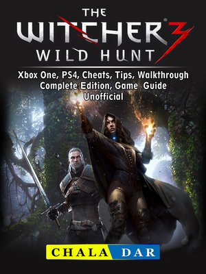 cover image of The Witcher 3 Wild Hunt, Xbox One, PS4, Cheats, Tips, Walkthrough, Complete Edition, Game Guide Unofficial